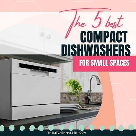 The Top 5 Compact Dishwashers 18 Inch For Small Spaces