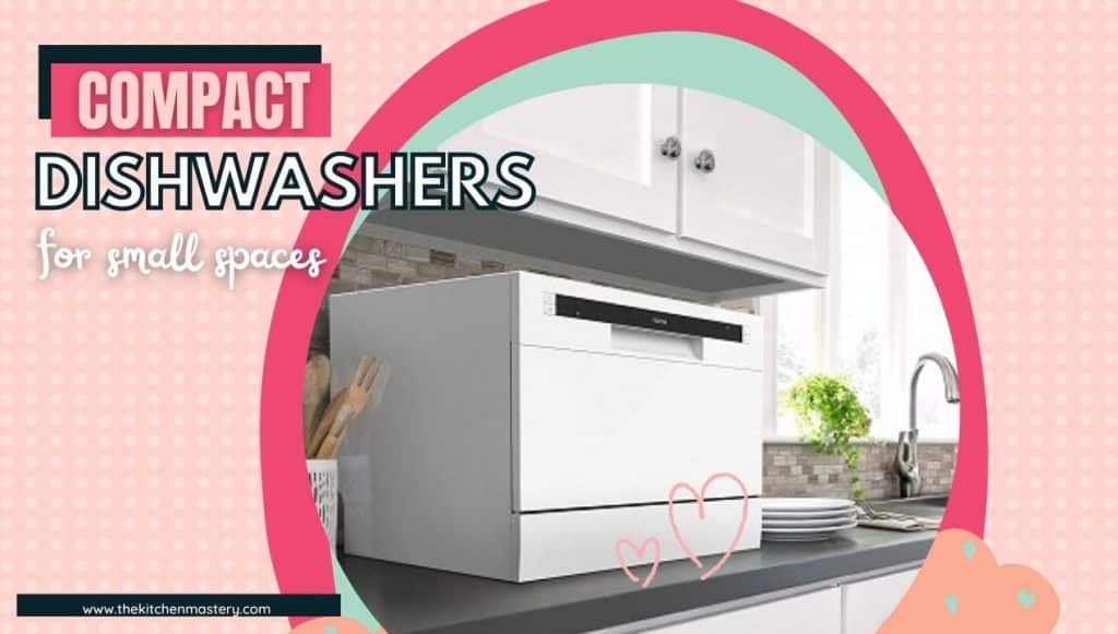 The Top 5 Small Dishwashers for a Small Space